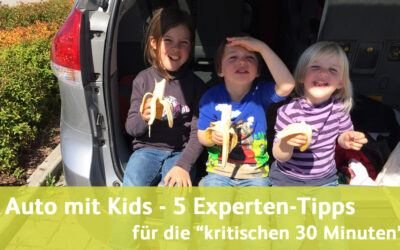 Im Auto mit Kindern: 5 Experten-Tipps für die “kritischen 30 Min.”