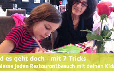 Und es geht doch! Wie du mit diesen 7 Tricks mit deinen Kindern jeden Restaurantbesuch geniessen kannst